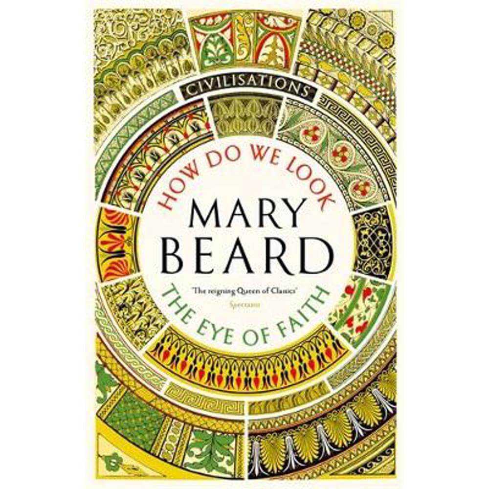 Civilisations: How Do We Look / The Eye of Faith (Paperback) - Mary Beard